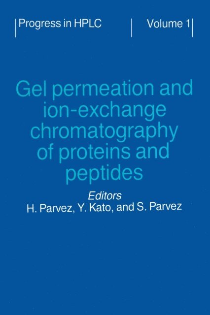 Hasan Parvez, Simone Parvez, Kato - Gel Permeation and Ion-Exchange Chromatography of Proteins and Peptides, E-bok