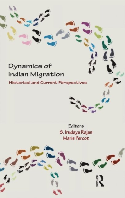Marie Percot, S. Irudaya Rajan - Dynamics of Indian Migration, E-bok