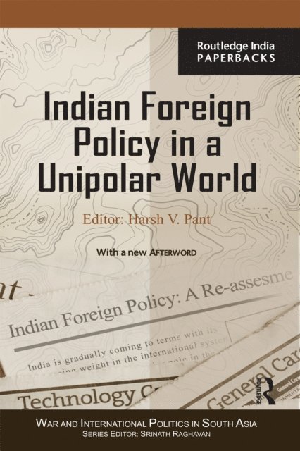 Harsh V. Pant - Indian Foreign Policy in a Unipolar World, E-bok