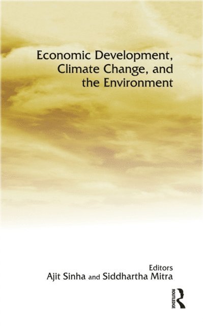 Siddhartha Mitra, Ajit Sinha - Economic Development, Climate Change, and the Environment, E-bok