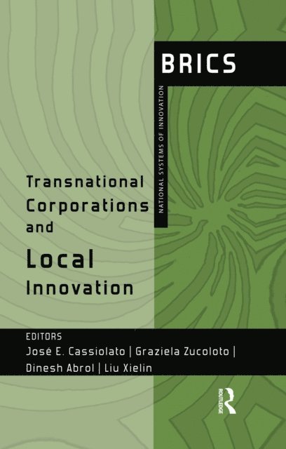 Xielin Liu, Dinesh Abrol, Graziela Zucoloto, Jose Cassiolato - Transnational Corporations and Local Innovation, E-bok