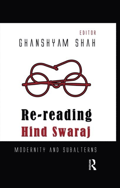 Ghanshyam Shah - Re-reading Hind Swaraj, E-bok