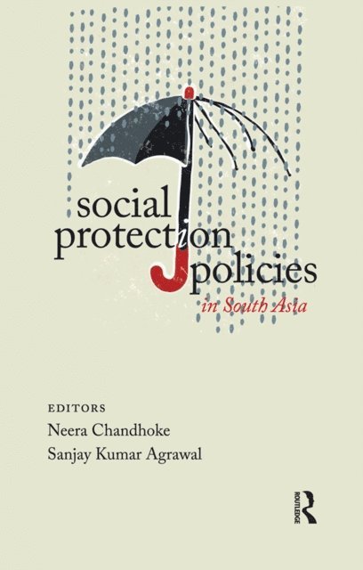 Sanjay Kumar Agrawal, Neera Chandhoke - Social Protection Policies in South Asia, E-bok