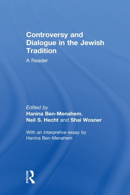 Shai Wosner, Neil Hecht, Hanina Ben-Menahem - Controversy and Dialogue in the Jewish Tradition, E-bok