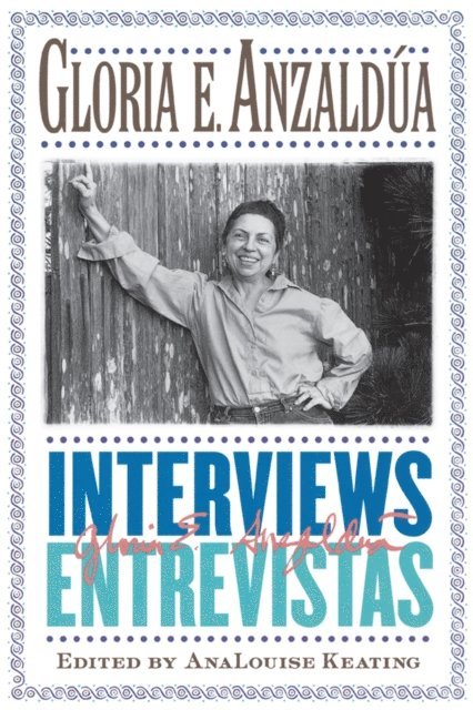 Gloria E. Anzaldua, AnaLouise Keating - Interviews/Entrevistas, E-bok