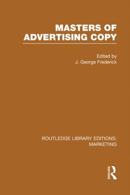 J. George Frederick - Masters of Advertising Copy (RLE Marketing), E-bok