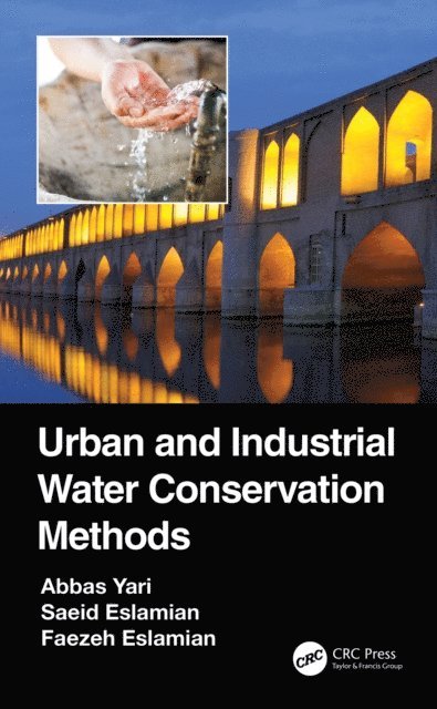 Faezeh Eslamian, Saeid Eslamian, Abbas Yari - Urban and Industrial Water Conservation Methods, E-bok