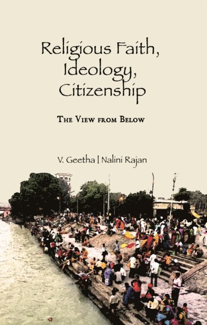 Nalini Rajan, V. Geetha - Religious Faith, Ideology, Citizenship, E-bok