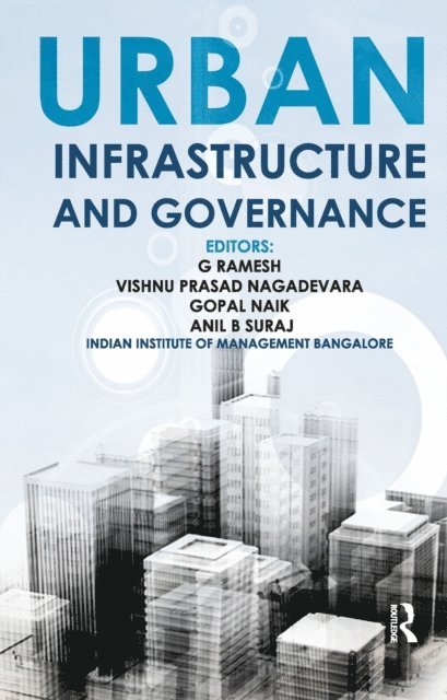 Anil Suraj, Gopal Naik, Vishnu Prasad Nagadevara, G Ramesh - Urban Infrastructure and Governance, E-bok