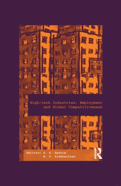 N.S. Siddharthan, S.R. Hashim - High-Tech Industries, Employment and Global Competitiveness, E-bok