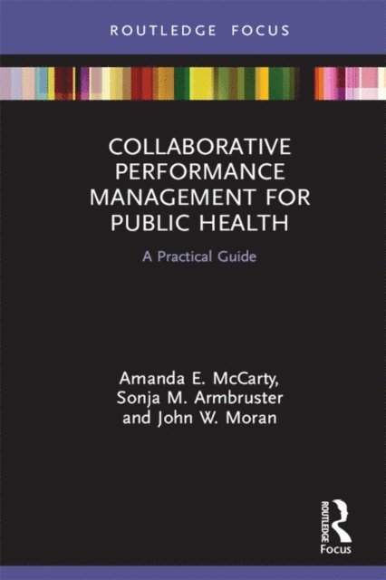John Moran, Sonja Armbruster, Amanda McCarty - Collaborative Performance Management for Public Health, E-bok