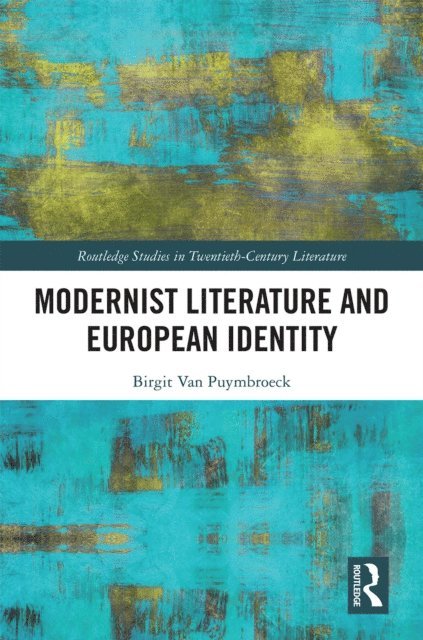 Birgit Van Puymbroeck - Modernist Literature and European Identity, E-bok