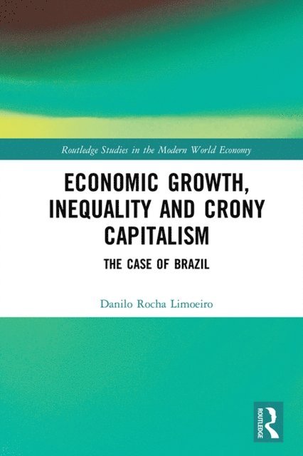 Danilo Rocha Limoeiro - Economic Growth, Inequality and Crony Capitalism, E-bok