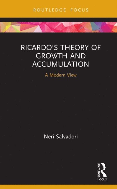 Neri Salvadori - Ricardo's Theory of Growth and Accumulation, E-bok