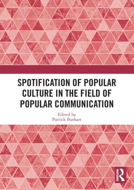 Patrick Burkart - Spotification of Popular Culture in the Field of Popular Communication, E-bok