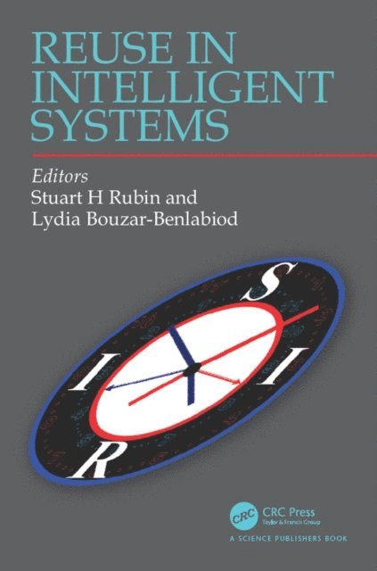Lydia Bouzar-Benlabiod, Stuart H Rubin - Reuse in Intelligent Systems, E-bok