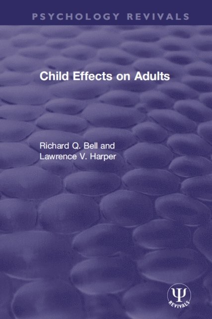 Lawrence V. Harper, Richard Q. Bell - Child Effects on Adults, E-bok