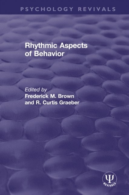 R. Curtis Graeber, Frederick M. Brown - Rhythmic Aspects of Behavior, E-bok