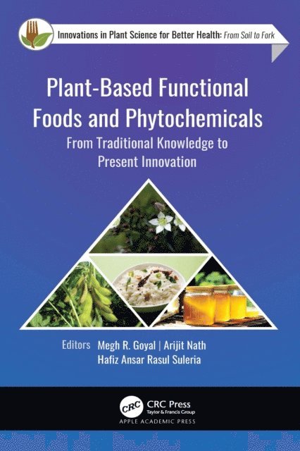 Hafiz Ansar Rasul Suleria, Arijit Nath, Megh R. Goyal - Plant-Based Functional Foods and Phytochemicals, E-bok