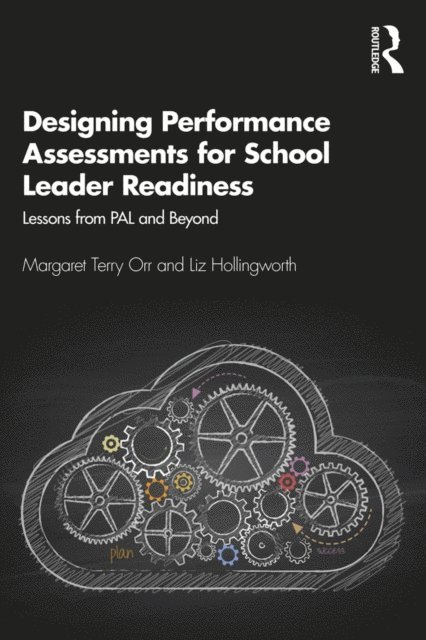 Liz Hollingworth, Margaret Terry Orr - Designing Performance Assessments for School Leader Readiness, E-bok