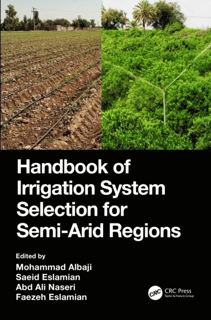 Faezeh Eslamian, Abd Ali Naseri, Saeid Eslamian, Mohammad Albaji - Handbook of Irrigation System Selection for Semi-Arid Regions, E-bok