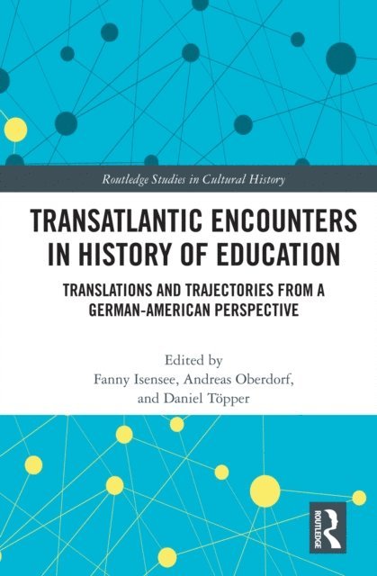Daniel Topper, Andreas Oberdorf, Fanny Isensee - Transatlantic Encounters in History of Education, E-bok