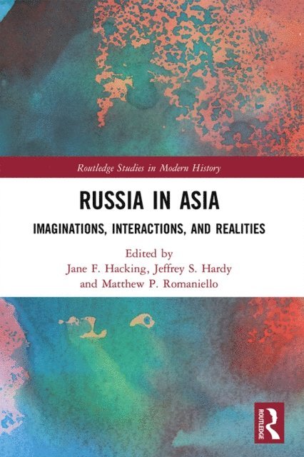 Matthew P. Romaniello, Jeffrey S. Hardy, Jane F. Hacking - Russia in Asia, E-bok