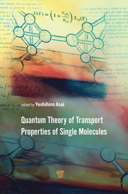 Marius E. BArkle, Yoshihiro Asai - Quantum Theory of Transport Properties of Single Molecules, E-bok