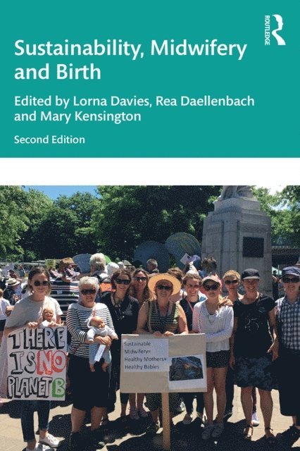 Mary Kensington, Rea Daellenbach, Lorna Davies - Sustainability, Midwifery and Birth, E-bok
