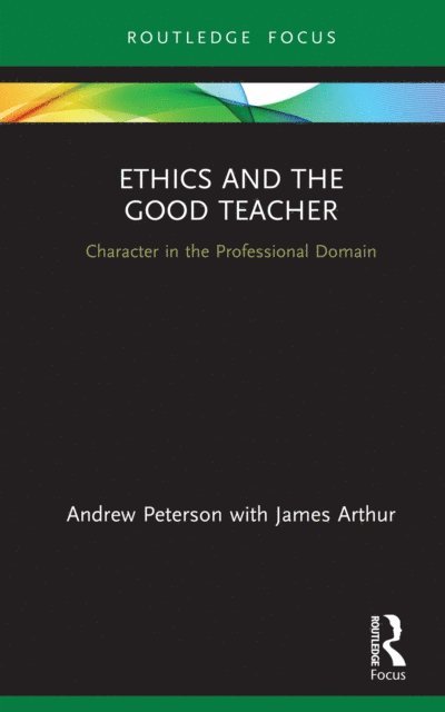 James Arthur, Andrew Peterson - Ethics and the Good Teacher, E-bok