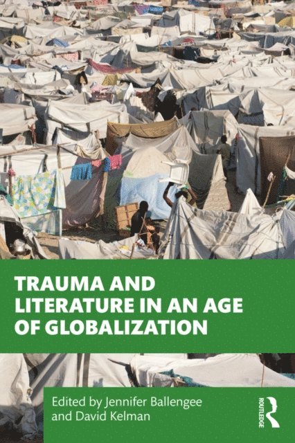 David Kelman, Jennifer Ballengee - Trauma and Literature in an Age of Globalization, E-bok