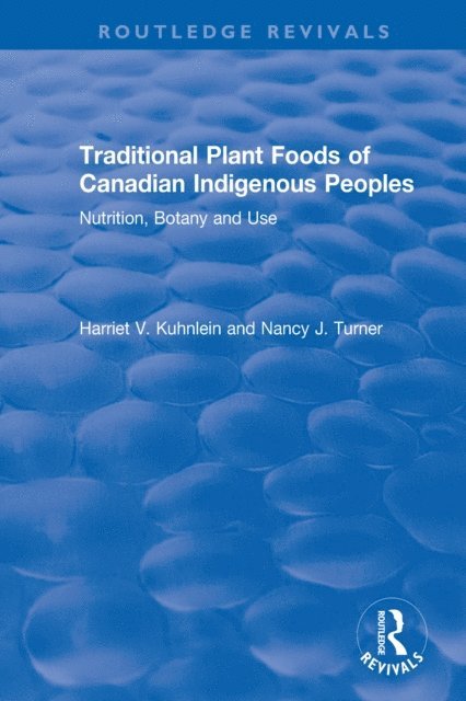 Nancy Turner, Harriet Kuhnlein - Traditional Plant Foods of Canadian Indigenous Peoples, E-bok