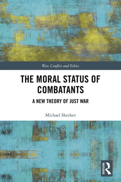 Michael Skerker - Moral Status of Combatants, E-bok