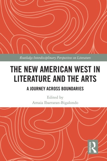 Amaia Ibarraran-Bigalondo - New American West in Literature and the Arts, E-bok