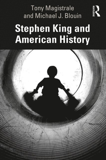 Michael Blouin, Tony Magistrale - Stephen King and American History, E-bok