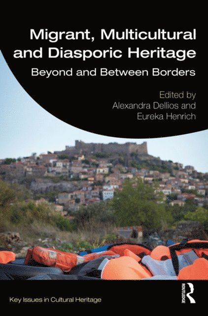Eureka Henrich, Alexandra Dellios - Migrant, Multicultural and Diasporic Heritage, E-bok