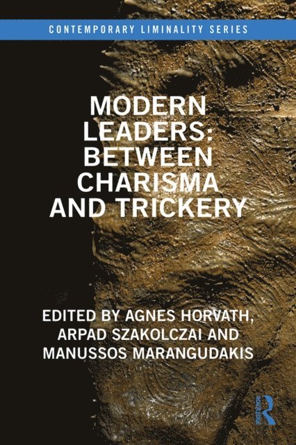 Manussos Marangudakis, Arpad Szakolczai, Agnes Horvath - Modern Leaders: Between Charisma and Trickery, E-bok