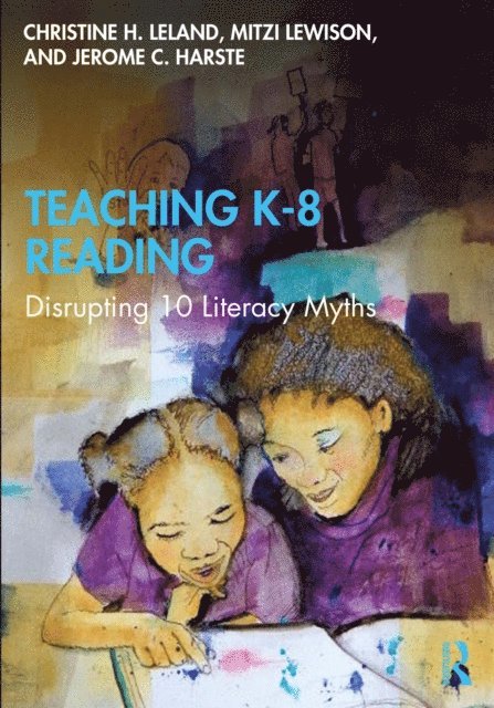Jerome C. Harste, Mitzi Lewison, Christine H. Leland - Teaching K-8 Reading, E-bok