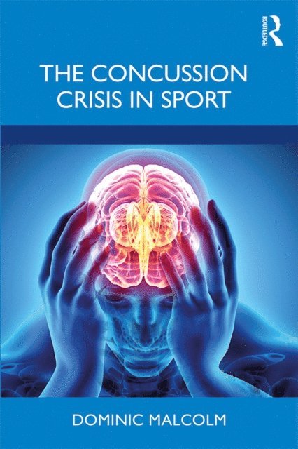 Dominic Malcolm - Concussion Crisis in Sport, E-bok