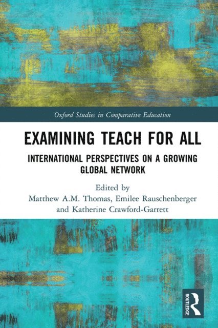 Katherine Crawford-Garrett, Emilee Rauschenberger, Matthew A.M. Thomas - Examining Teach For All, E-bok