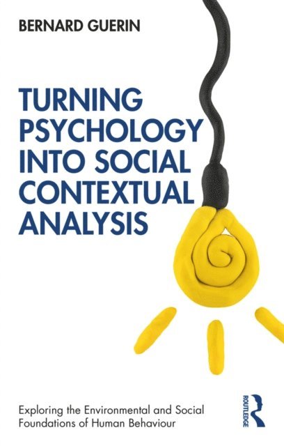 Bernard Guerin - Turning Psychology into Social Contextual Analysis, E-bok