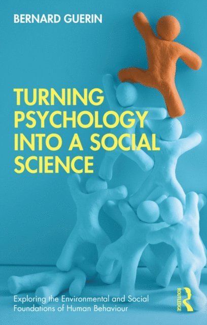 Bernard Guerin - Turning Psychology into a Social Science, E-bok