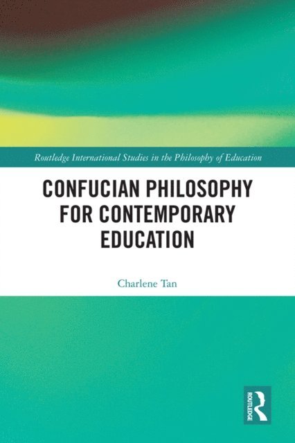 Charlene Tan - Confucian Philosophy for Contemporary Education, E-bok
