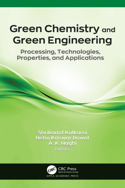 A. K. Haghi, Neha Kanwar Rawat, Shrikaant Kulkarni - Green Chemistry and Green Engineering, E-bok