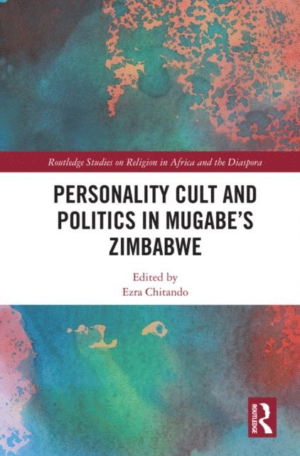 Ezra Chitando - Personality Cult and Politics in Mugabe's Zimbabwe, E-bok