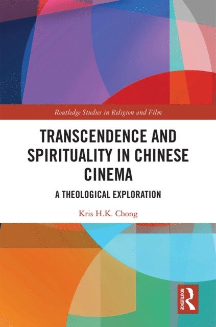 Kris H.K Chong - Transcendence and Spirituality in Chinese Cinema, E-bok