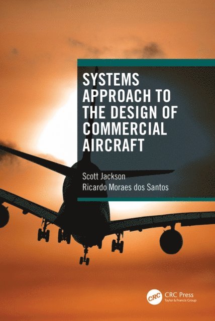 Ricardo Moraes dos Santos, Scott Jackson - Systems Approach to the Design of Commercial Aircraft, E-bok