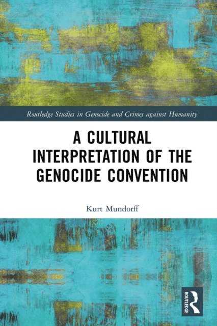 Kurt Mundorff - Cultural Interpretation of the Genocide Convention, E-bok