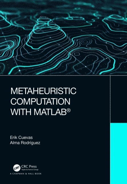 Alma Rodriguez, Erik Cuevas - Metaheuristic Computation with MATLAB(R), E-bok