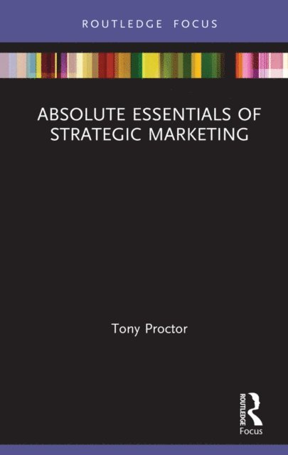 Tony Proctor - Absolute Essentials of Strategic Marketing, E-bok